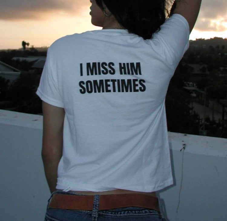 "I miss him sometimes" print baby Tee