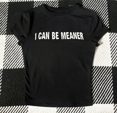 Black "I Can Be Meaner" baby tee
